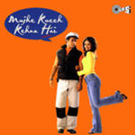 Mujhe Kucch Kehna Hai (2001) Mp3 Songs